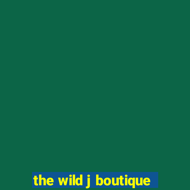 the wild j boutique